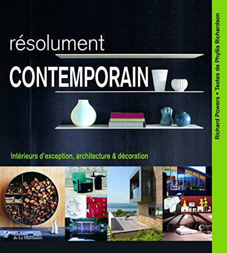 Stock image for Rsolument contemporain : Intrieurs d'exception, architecture & dcoration for sale by Ammareal