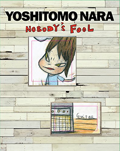 Stock image for Yoshitomo Nara : Nobody's Fool for sale by Librairie de l'Avenue - Henri  Veyrier