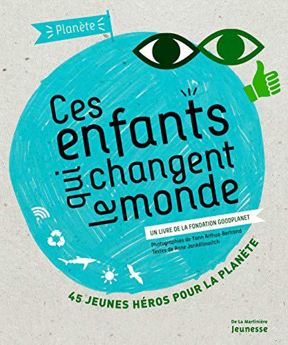 9782732443270: Ces Enfants Qui Changent Le Monde. Un Livre de La Fondation Goodplanet (French Edition)