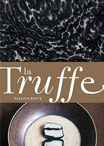 Stock image for La Truffe. Passion brute (Cuisine - Gastronomie) (French Edition) for sale by Ludilivre Photobooks