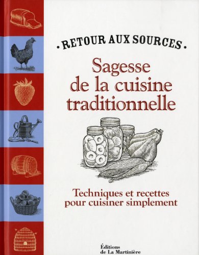 Beispielbild fr Sagesse de la cuisine traditionnelle: Techniques et recettes pour cuisiner simplement zum Verkauf von WorldofBooks