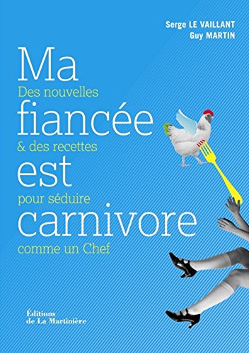 Beispielbild fr Ma Fiance Est Carnivore : Des Nouvelles Et Des Recettes Pour Sduire Comme Un Chef zum Verkauf von RECYCLIVRE