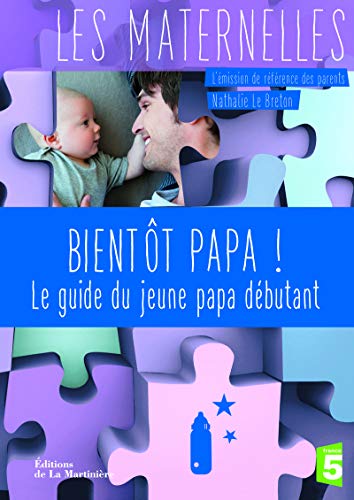 Beispielbild fr Bientt papa ! : Le guide du jeune papa dbutant. zum Verkauf von Ammareal