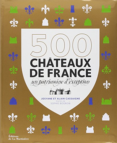 Beispielbild fr 500 Chteaux De France : Un Patrimoine D'exception zum Verkauf von RECYCLIVRE