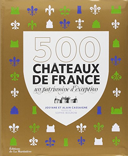 9782732445496: 500 Chteaux de France: Un patrimoine d'exception