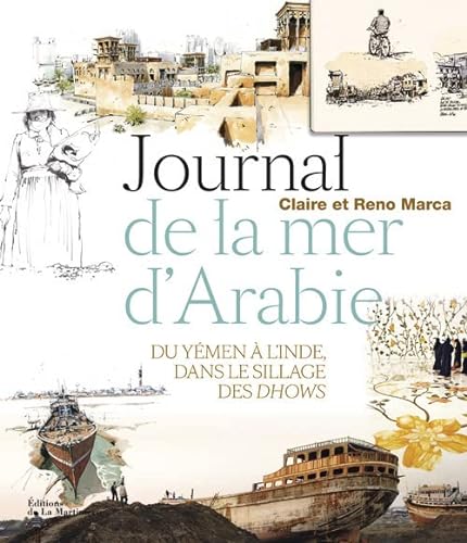 Beispielbild fr Journal de la mer d'Arabie: Voyage du Ymen  lInde, dans le sillage des dhows zum Verkauf von Gallix
