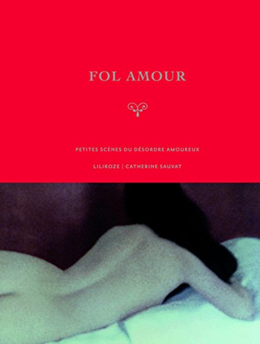 Beispielbild fr Fol amour: Petites scnes du dsordre amoureux zum Verkauf von Ammareal