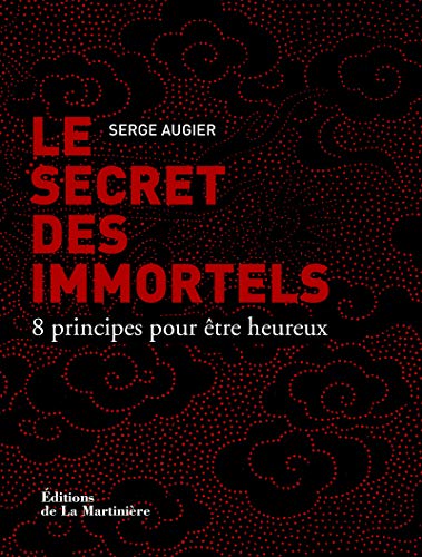 Beispielbild fr Le Secret des immortels: 8 principes pour être heureux zum Verkauf von WorldofBooks