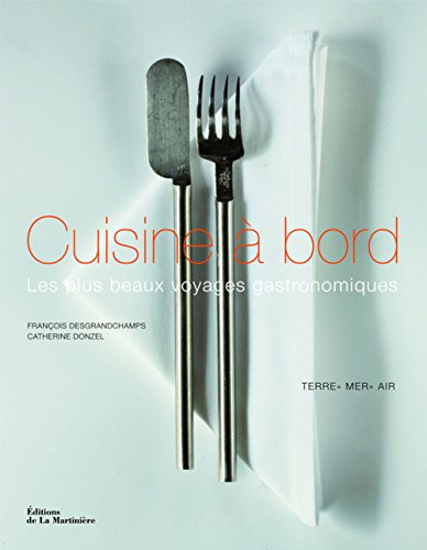 Imagen de archivo de Cuisine  bord : Les plus beaux voyages gastronomiques a la venta por Ammareal