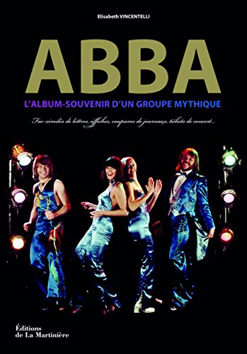 Stock image for ABBA, l'album-souvenir d'un groupe mythique : Fac-simils de lettres, affiches, coupures de journaux, tickets de concert. for sale by Librairie Th  la page