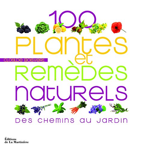 Stock image for 100 Plantes Et Remdes Naturels : Des Chemins Au Jardin for sale by RECYCLIVRE