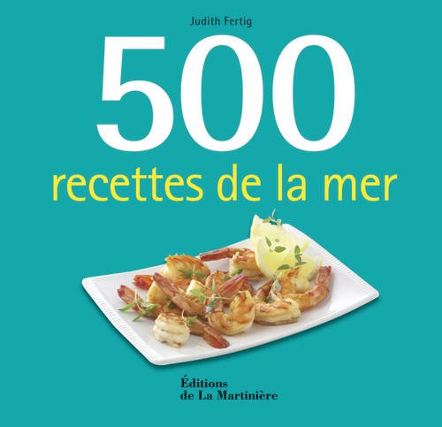 500 recettes de la mer (French Edition) (9782732447247) by Judith M. Fertig