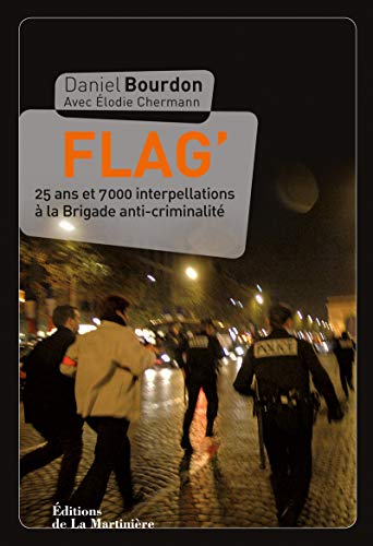 Beispielbild fr Flag' : 25 ans et 7000 interpellations  la Brigade anti-criminalit zum Verkauf von medimops