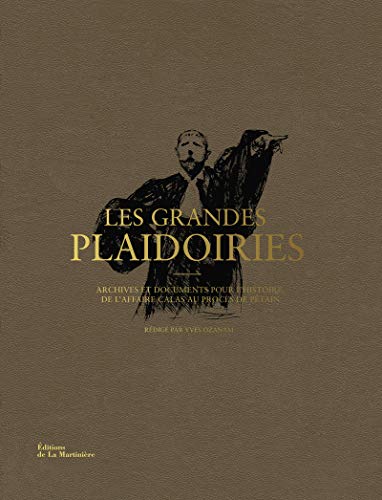 Les grandes plaidoiries : Archives et documents pour l'histoire, de l'affaire Calas au procès de Pétain - Yves Ozanam