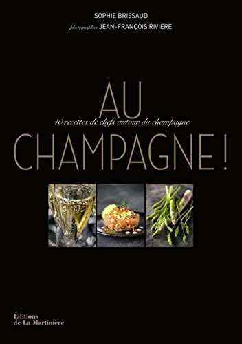 Beispielbild fr Au champagne ! : 40 recettes de chefs autour du champagne zum Verkauf von Ammareal