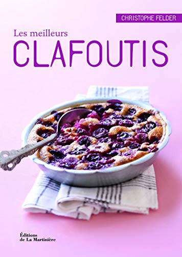 Beispielbild fr Les Meilleurs Clafoutis : 40 Recettes Sales Et Sucres zum Verkauf von RECYCLIVRE