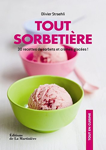 Beispielbild fr Tout sorbetire - 30 recettes de sorbets et crmes glaces ! zum Verkauf von LiLi - La Libert des Livres