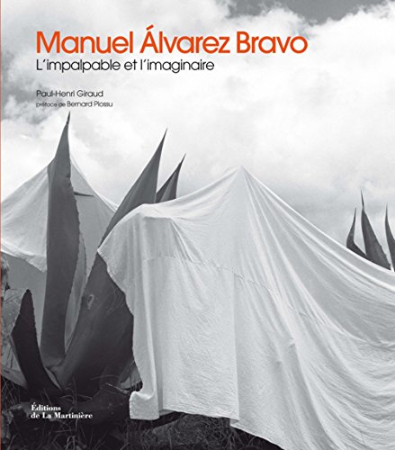 Stock image for Manuel Alvarez Bravo : L'impalpable et l'imaginaire for sale by Ammareal