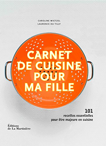 Beispielbild fr Carnet De Cuisine Pour Ma Fille : 101 Recettes Essentielles Pour tre Majeure En Cuisine zum Verkauf von RECYCLIVRE