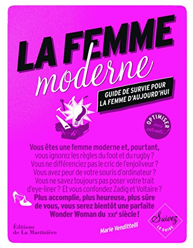 Stock image for La femme moderne : Guide de survie pour la femme d'aujourd'hui for sale by Ammareal