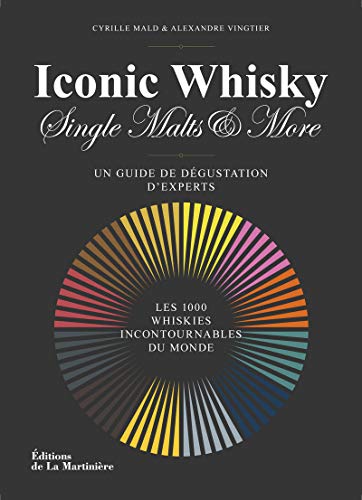 9782732450346: Iconic whisky. Un guide de dgustation d'experts, les 1000 whiskies incontournables du monde