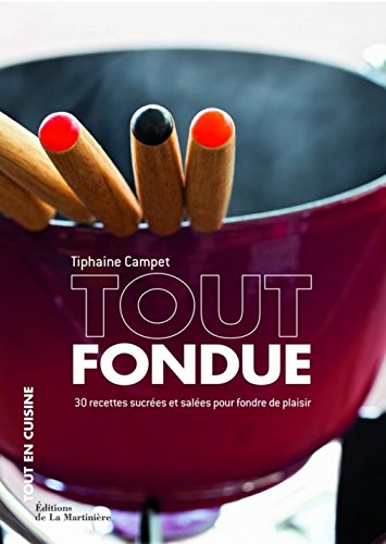 Beispielbild fr Tout fondue : 30 recettes sucres et sales pour fondre de plaisir zum Verkauf von Ammareal