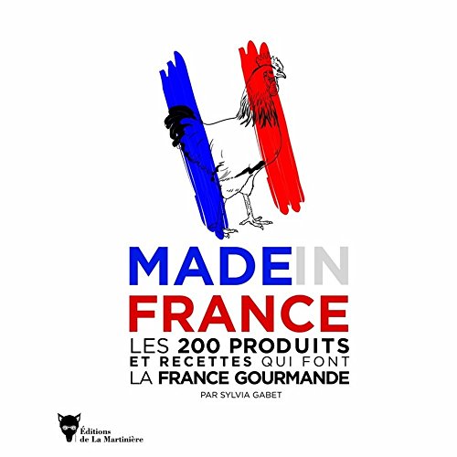 Stock image for Made in France : Les 200 produits et recettes qui font la France gourmande for sale by Ammareal