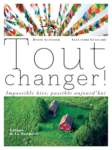 Beispielbild fr Tout changer : Impossible, possible aujourd'hui zum Verkauf von Ammareal