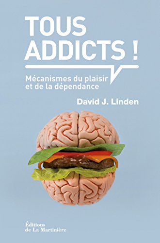 Stock image for Tous addicts ! : Mcanismes du plaisir et de la dpendance for sale by Ammareal
