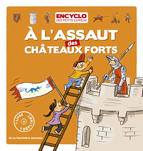 9782732453491: A l'assaut des Chteaux forts (Encyclo des petits curieux)