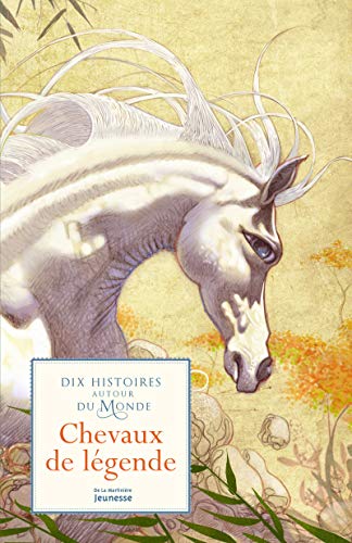 Imagen de archivo de Chevaux de lgende : Dix histoires autour du monde a la venta por medimops