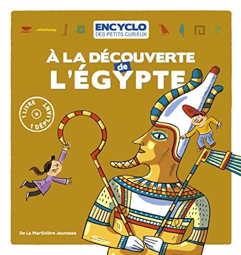 9782732455310: A la dcouverte de l'Egypte (Encyclo des petits curieux)