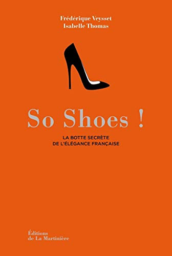 Stock image for So shoes. La Botte secrte de l'lgance franaise for sale by Ammareal