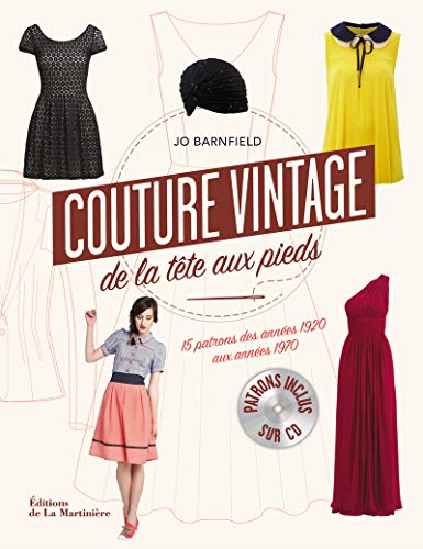 9782732457253: Couture vintage de la tte aux pieds !: 15 patrons des annes 1920 aux annes 1970
