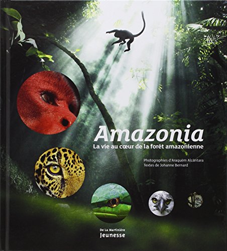 Beispielbild fr Amazonia. La vie au coeur de la fort amazonienne zum Verkauf von Ammareal