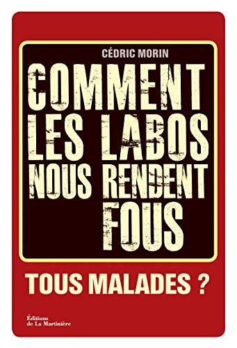 9782732458229: Comment les labos nous rendent fous: Tous malades ?