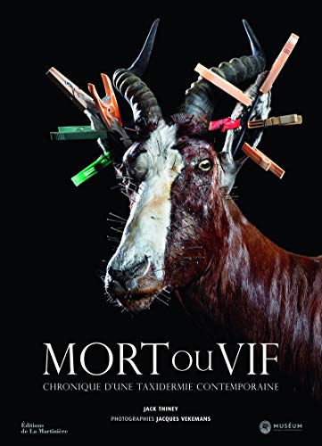 Stock image for Mort ou Vif: Chronique d'une taxidermie contemporaine for sale by Ammareal