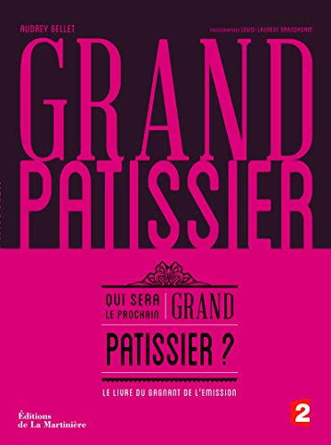 Imagen de archivo de Grand ptissier. Qui sera le prochain grand ptissier, le livre du gagnant de l'mission a la venta por Ammareal