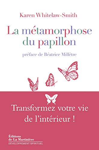 Beispielbild fr La mtamorphose du papillon : Transformez votre vie de l'intrieur ! zum Verkauf von medimops