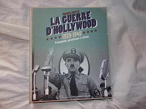 Beispielbild fr la guerre d'Hollywood, 1939-1945 ; propagande, patriotisme et cinma zum Verkauf von Chapitre.com : livres et presse ancienne