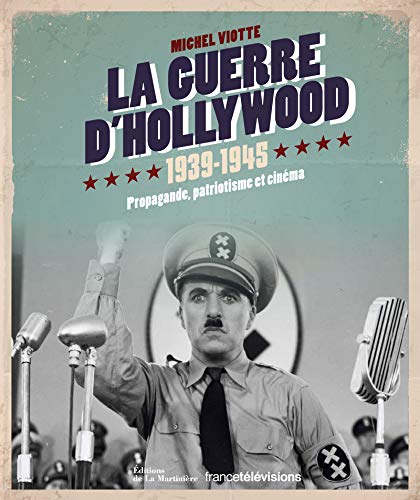 9782732460895: La Guerre d Hollywood 1939-1945: Propagande, patriotisme et cinma