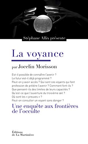 Beispielbild fr La Voyance: Une enqute aux frontires de l'occulte [Broch] Jocelin Morisson et Stphane Allix zum Verkauf von BIBLIO-NET