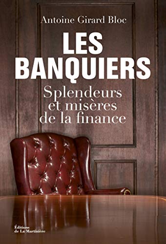 Stock image for Les Banquiers. Splendeurs et misères de la finance for sale by Ammareal