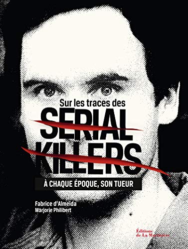 Beispielbild fr Sur les traces des serial killers : A chaque poque son tueur zum Verkauf von medimops