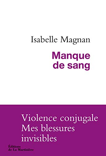 Beispielbild fr Manque de sang: Violence conjugale, mes blessures invisibles zum Verkauf von Ammareal