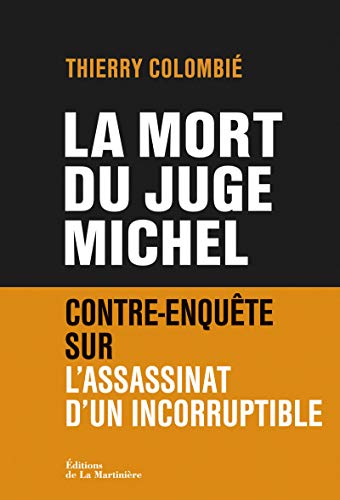 Beispielbild fr La mort du juge Michel. Contre-enqute sur l'assassinat d'un incorruptible zum Verkauf von Ammareal