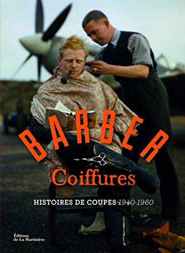 Stock image for Barber Coiffures : Histoires de coupes 1940-1960, pour les rockers, les latin lovers et les hipsters for sale by medimops