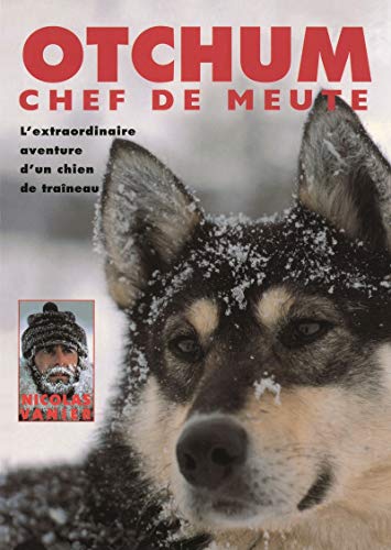 Beispielbild fr Otchum, chef de meute (nvelle  d): L'Extraordinaire aventure d'un chien de traîneau zum Verkauf von WorldofBooks