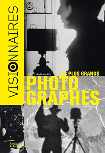 9782732469546: Les Plus grands photographes: Visionnaires