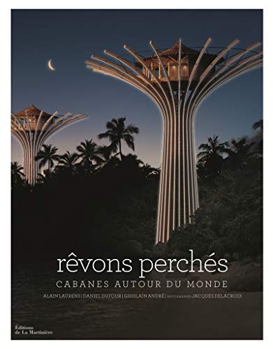 Imagen de archivo de Rvons perchs: Cabanes autour du monde a la venta por Gallix